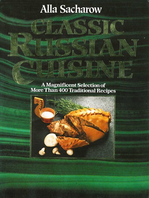 Cover image for Classic Russian Cuisine: a Magnificent Selection of More Than 400 Traditional Recipes